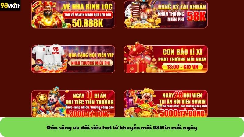 Đón sóng ưu đãi siêu hot từ khuyến mãi 98Win mỗi ngày