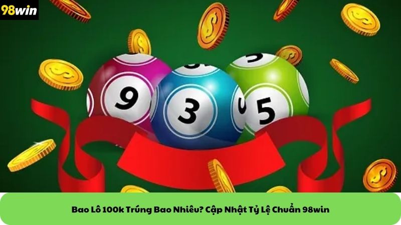 bao lô 100k trúng bao nhiêu
