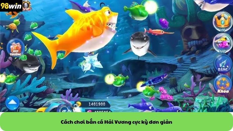 Cách chơi bắn cá Hải Vương cực kỳ đơn giản