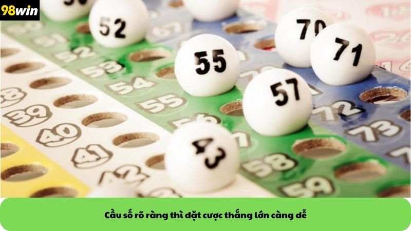 Cầu số rõ ràng thì đặt cược thắng lớn càng dễ