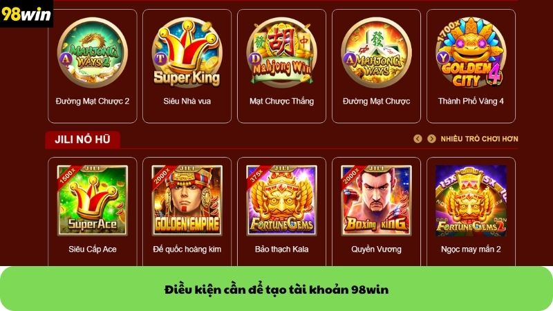 Điều kiện cần để tạo tài khoản 98win