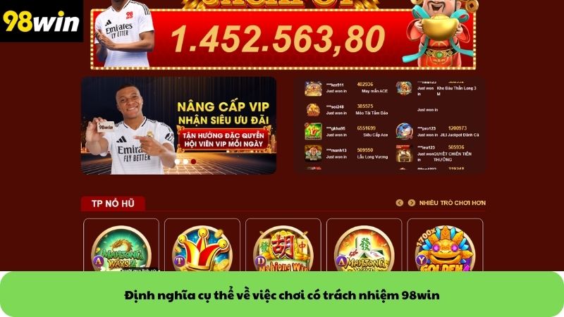 Định nghĩa cụ thể về việc chơi có trách nhiệm 98win