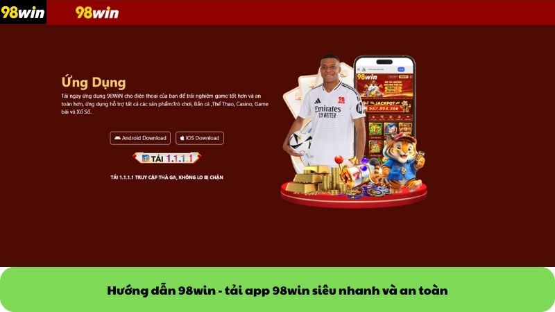 Hướng dẫn 98win - tải app 98win siêu nhanh và an toàn