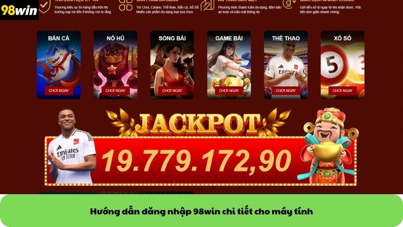 Hướng dẫn đăng nhập 98win chi tiết cho máy tính
