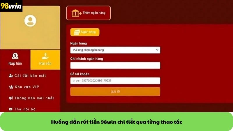 Hướng dẫn rút tiền 98win chi tiết qua từng thao tác