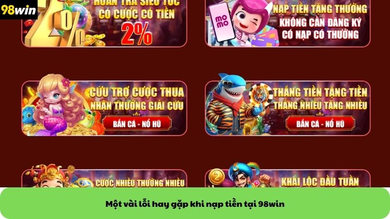 Một vài lỗi hay gặp khi nạp tiền tại 98win