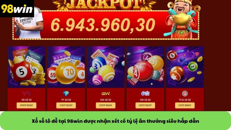 Xổ số lô đề tại 98win được nhận xét có tỷ lệ ăn thưởng siêu hấp dẫn